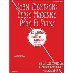 JOHN THOMPSON: Curso Moderno para El Piano. EL LIBRO DEL PRIMER GRADO Parte 1